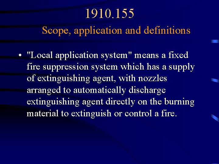 1910. 155 Scope, application and definitions • "Local application system" means a fixed fire