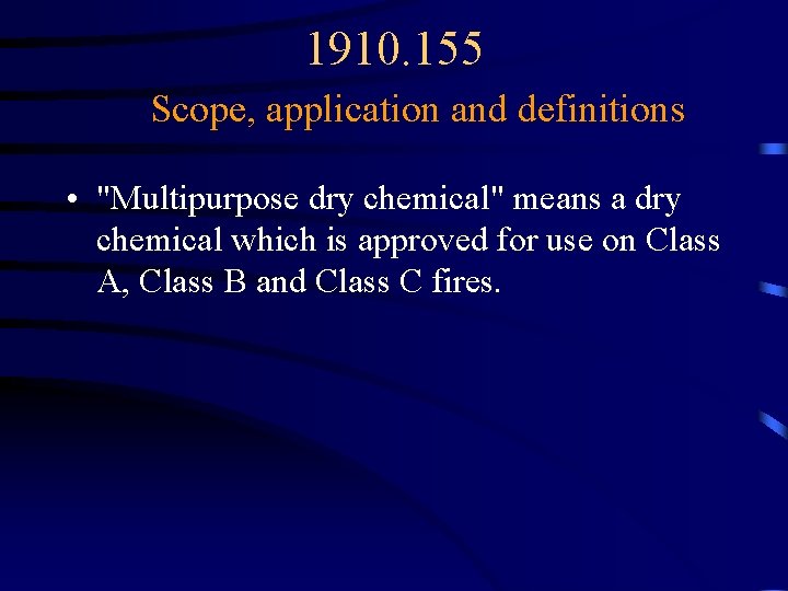 1910. 155 Scope, application and definitions • "Multipurpose dry chemical" means a dry chemical