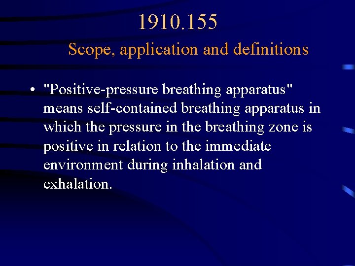 1910. 155 Scope, application and definitions • "Positive-pressure breathing apparatus" means self-contained breathing apparatus