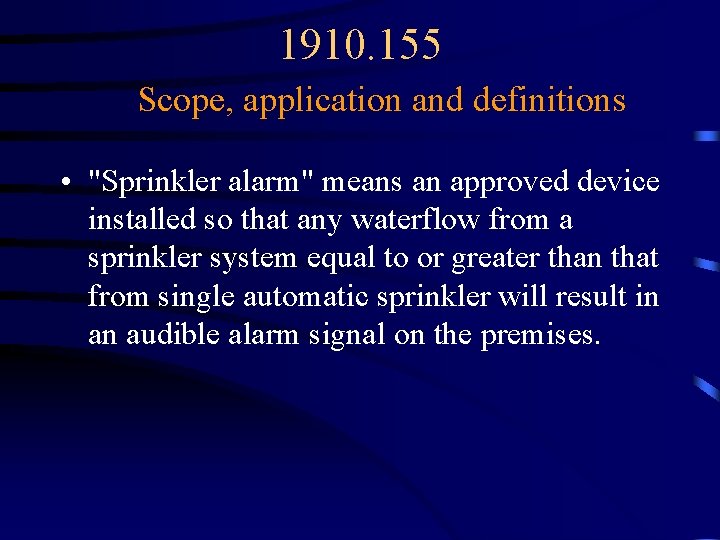 1910. 155 Scope, application and definitions • "Sprinkler alarm" means an approved device installed