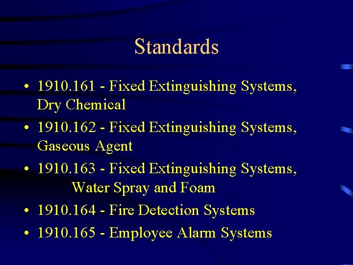 Standards • 1910. 161 - Fixed Extinguishing Systems, Dry Chemical • 1910. 162 -