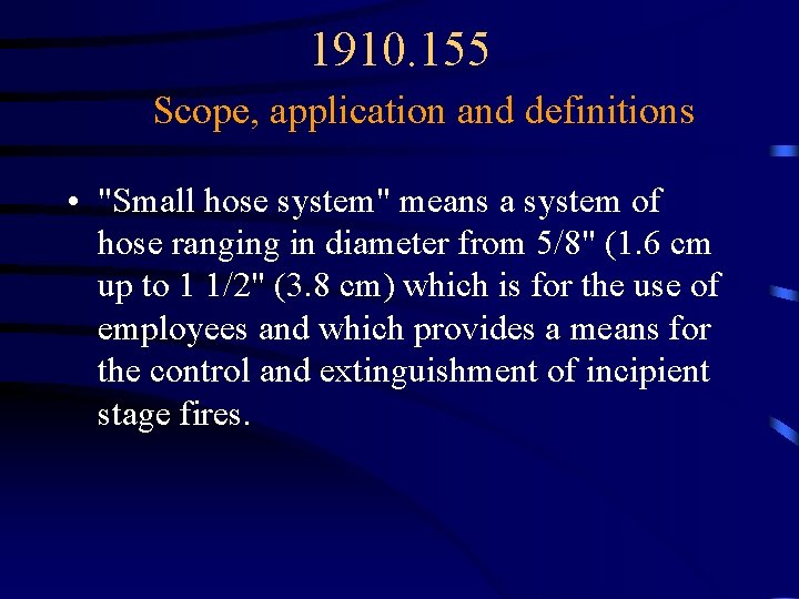 1910. 155 Scope, application and definitions • "Small hose system" means a system of