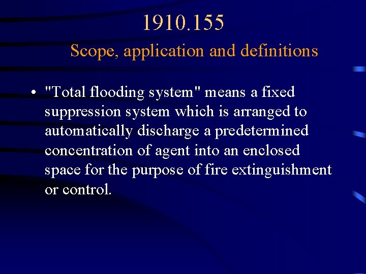 1910. 155 Scope, application and definitions • "Total flooding system" means a fixed suppression