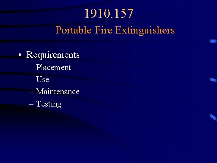 1910. 157 Portable Fire Extinguishers • Requirements – Placement – Use – Maintenance –
