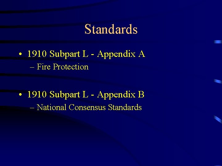 Standards • 1910 Subpart L - Appendix A – Fire Protection • 1910 Subpart