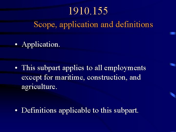 1910. 155 Scope, application and definitions • Application. • This subpart applies to all