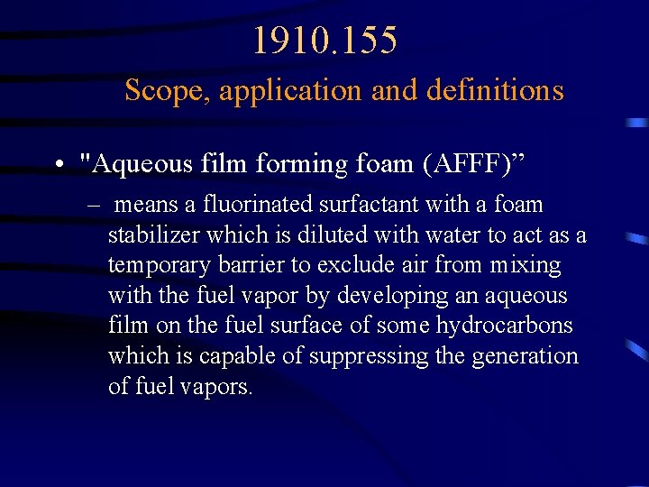 1910. 155 Scope, application and definitions • "Aqueous film forming foam (AFFF)” – means