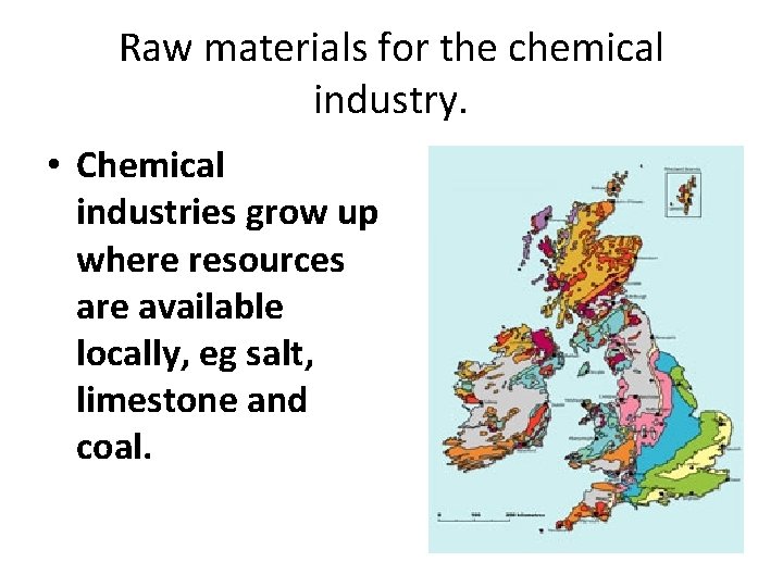 Raw materials for the chemical industry. • Chemical industries grow up where resources are