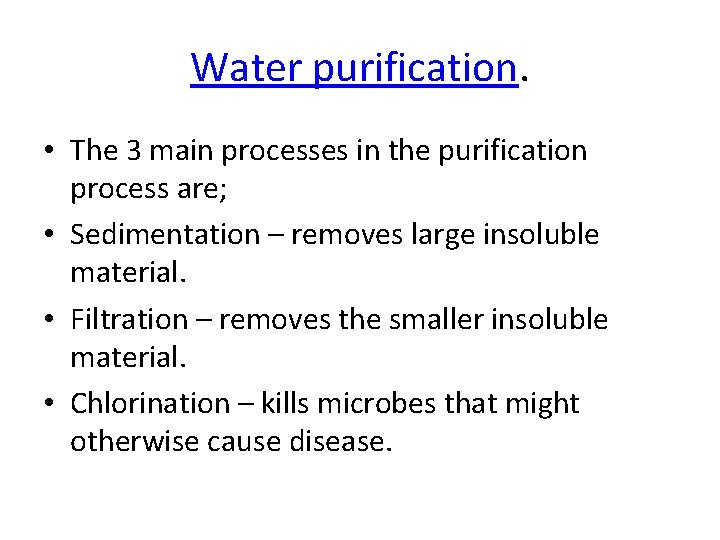 Water purification. • The 3 main processes in the purification process are; • Sedimentation