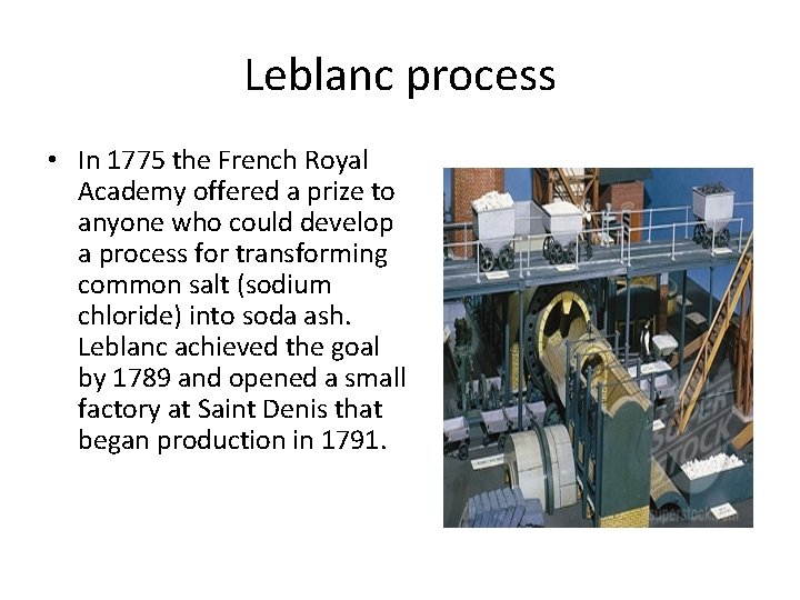 Leblanc process • In 1775 the French Royal Academy offered a prize to anyone