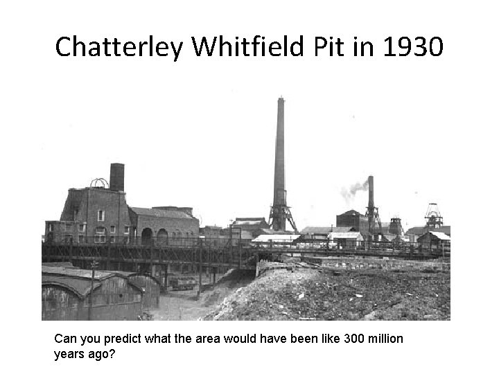 Chatterley Whitfield Pit in 1930 Can you predict what the area would have been