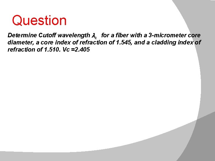 Questionwavelength Determine Cutoff wavelength c for a fiber with a 3 -micrometer core diameter,