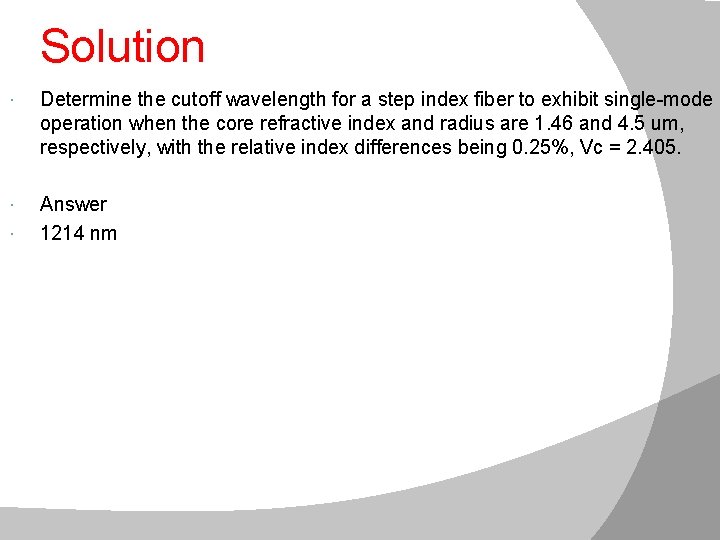 Solutionwavelength Determine the cutoff wavelength for a step index fiber to exhibit single-mode. operation