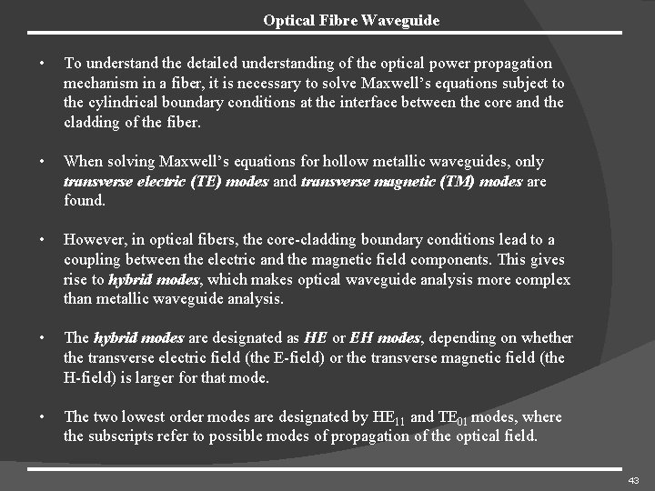 Optical Fibre Waveguide • To understand the detailed understanding of the optical power propagation