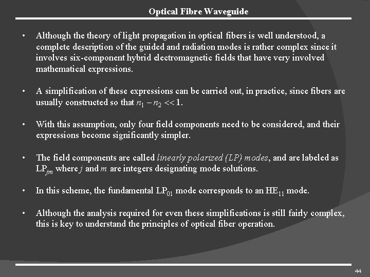 Optical Fibre Waveguide • Although theory of light propagation in optical fibers is well