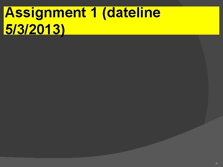 Assignment 1 (dateline 5/3/2013) 6 
