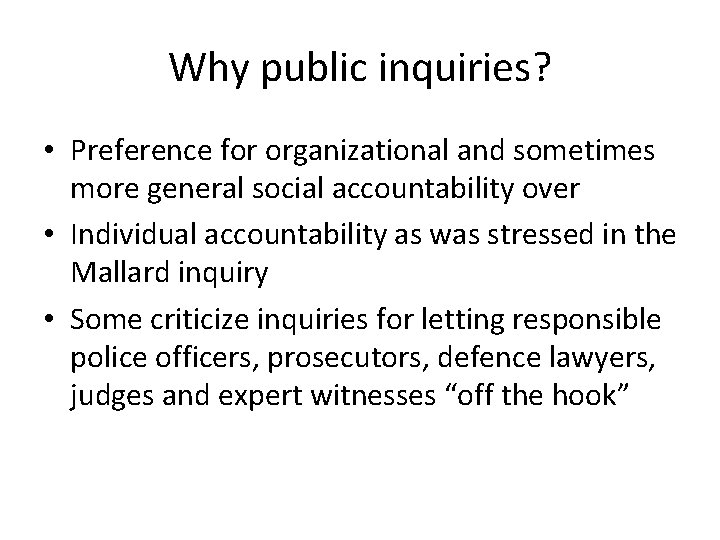 Why public inquiries? • Preference for organizational and sometimes more general social accountability over