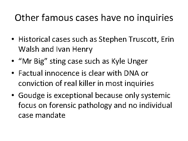 Other famous cases have no inquiries • Historical cases such as Stephen Truscott, Erin