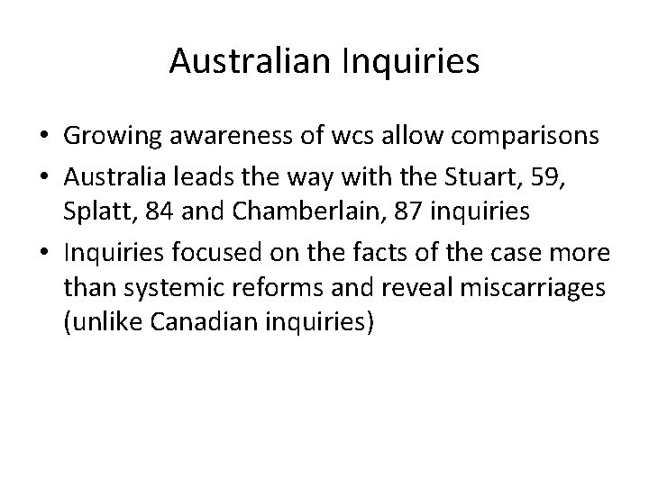 Australian Inquiries • Growing awareness of wcs allow comparisons • Australia leads the way