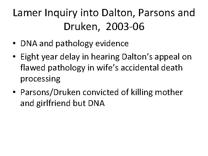 Lamer Inquiry into Dalton, Parsons and Druken, 2003 -06 • DNA and pathology evidence