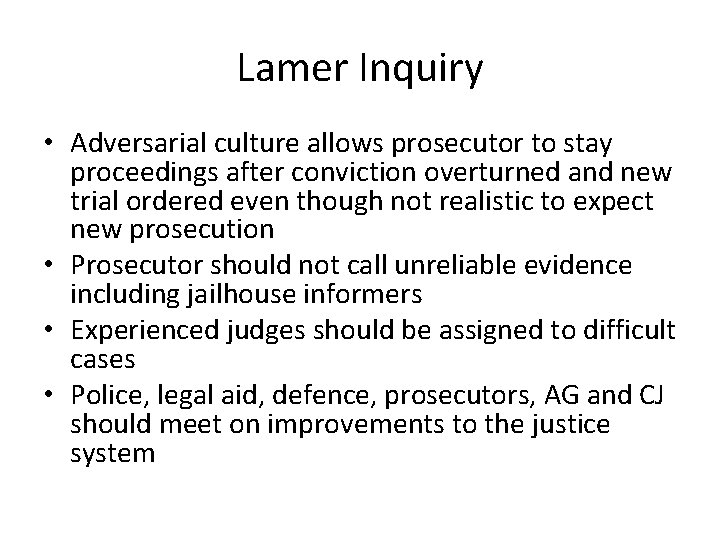 Lamer Inquiry • Adversarial culture allows prosecutor to stay proceedings after conviction overturned and