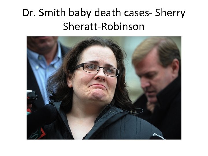 Dr. Smith baby death cases- Sherry Sheratt-Robinson 