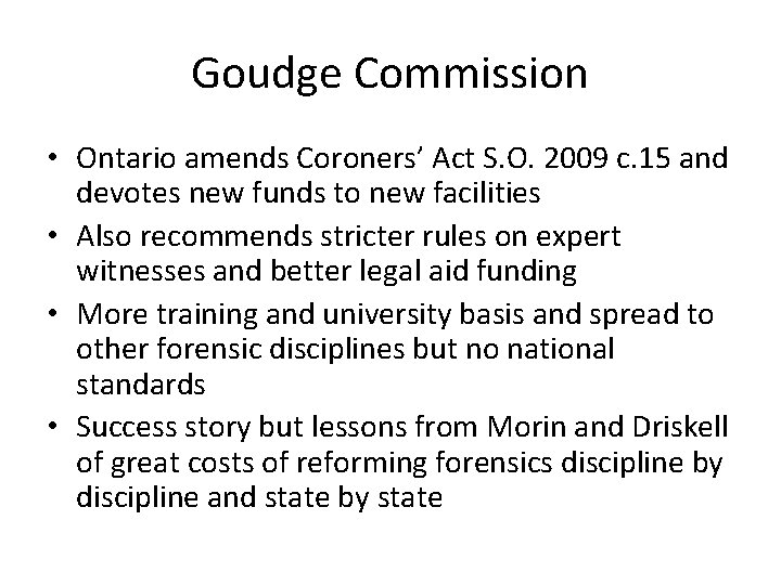 Goudge Commission • Ontario amends Coroners’ Act S. O. 2009 c. 15 and devotes