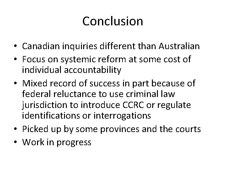 Conclusion • Canadian inquiries different than Australian • Focus on systemic reform at some