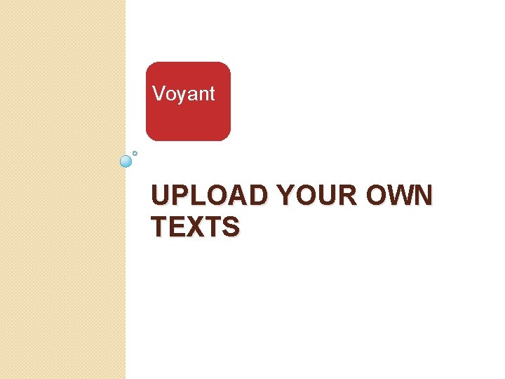 Voyant UPLOAD YOUR OWN TEXTS 