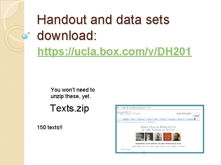 Handout and data sets download: https: //ucla. box. com/v/DH 201 You won’t need to