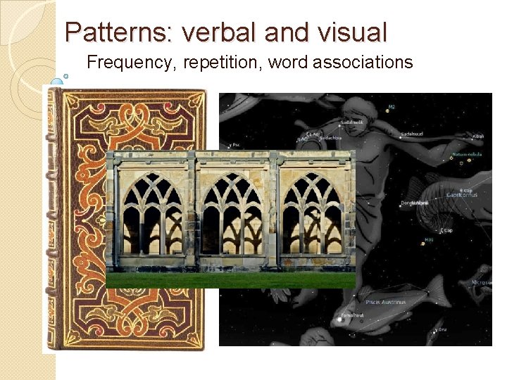 Patterns: verbal and visual Frequency, repetition, word associations 