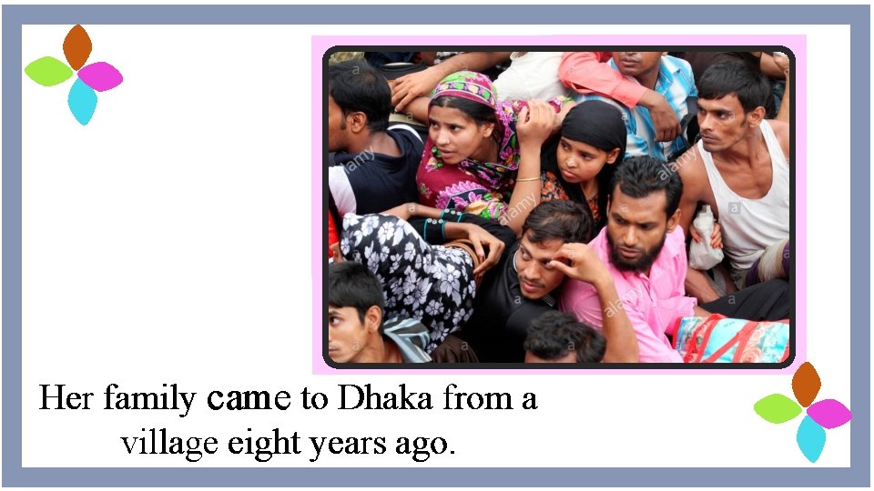 Her family came to Dhaka from a village eight years ago. 