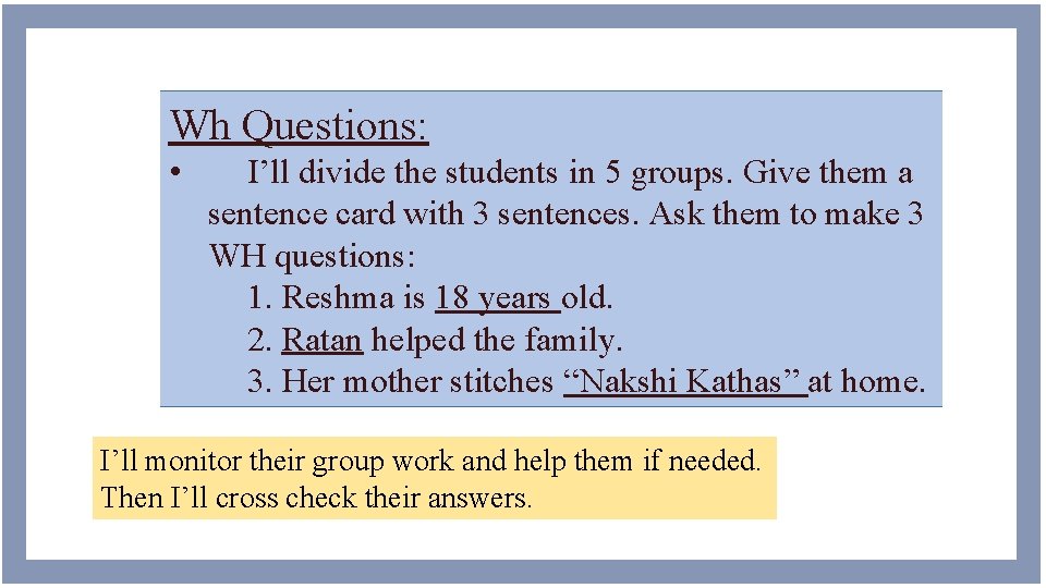 Wh Questions: • I’ll divide the students in 5 groups. Give them a sentence