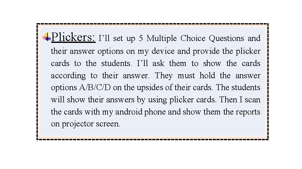Plickers: I’ll set up 5 Multiple Choice Questions and their answer options on my