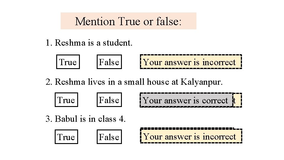 Mention True or false: 1. Reshma is a student. True False correct Your answer
