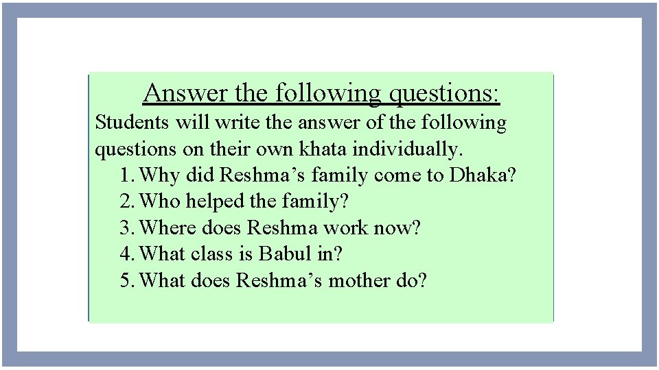 Answer the following questions: Students will write the answer of the following questions on