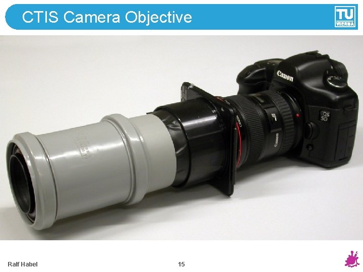 CTIS Camera Objective Ralf Habel 15 CTIS Camera Objective Ralf Habel 15