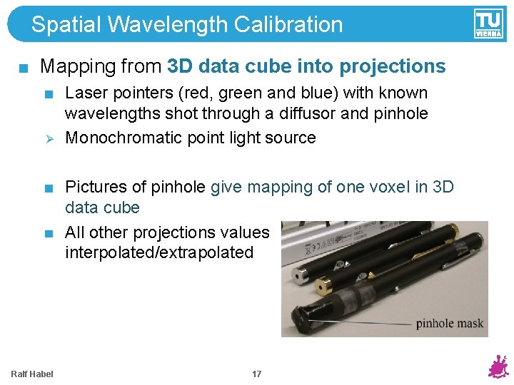 Spatial Wavelength Calibration Mapping from 3 D data cube into projections Ø Laser pointers Spatial Wavelength Calibration Mapping from 3 D data cube into projections Ø Laser pointers