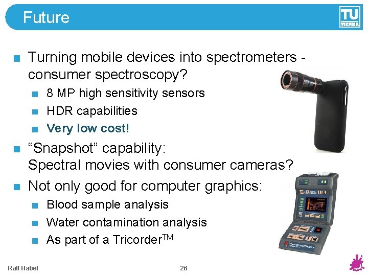 Future Turning mobile devices into spectrometers consumer spectroscopy? 8 MP high sensitivity sensors HDR Future Turning mobile devices into spectrometers consumer spectroscopy? 8 MP high sensitivity sensors HDR