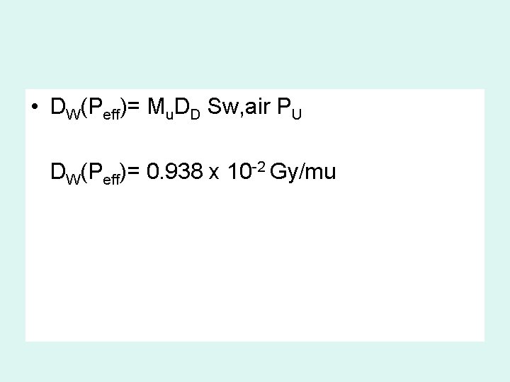  • DW(Peff)= Mu. DD Sw, air PU DW(Peff)= 0. 938 x 10 -2