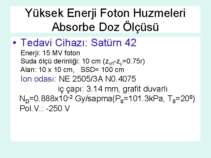 Yüksek Enerji Foton Huzmeleri Absorbe Doz Ölçüsü • Tedavi Cihazı: Satürn 42 Enerji: 15