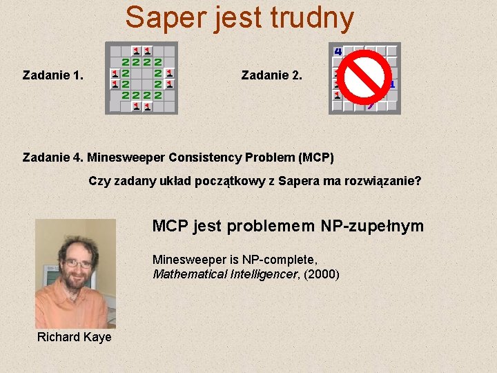 Saper jest trudny Zadanie 2. Zadanie 1. Zadanie 4. Minesweeper Consistency Problem (MCP) Czy