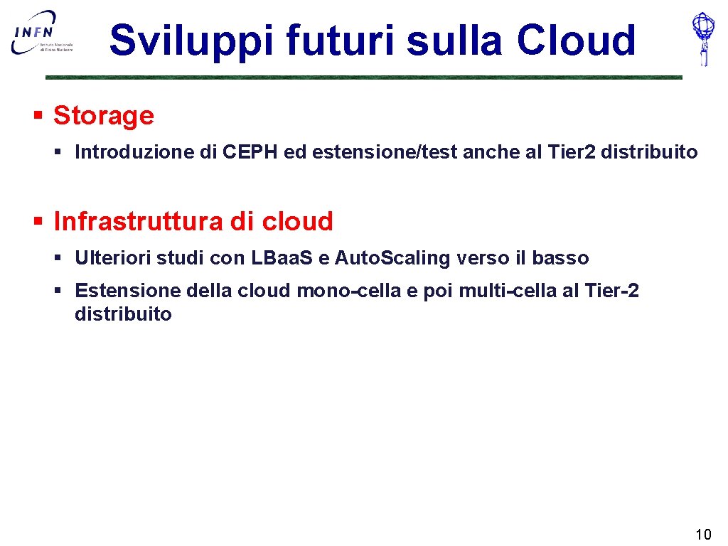 Sviluppi futuri sulla Cloud § Storage § Introduzione di CEPH ed estensione/test anche al