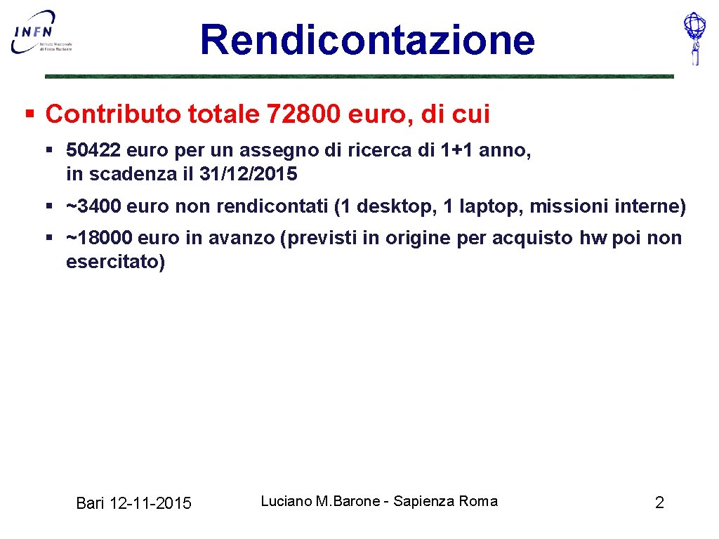 Rendicontazione § Contributo totale 72800 euro, di cui § 50422 euro per un assegno