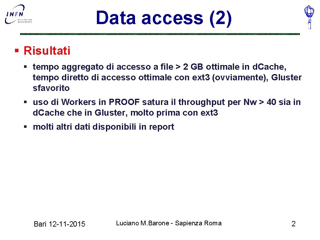 Data access (2) § Risultati § tempo aggregato di accesso a file > 2