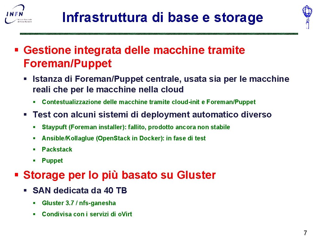 Infrastruttura di base e storage § Gestione integrata delle macchine tramite Foreman/Puppet § Istanza