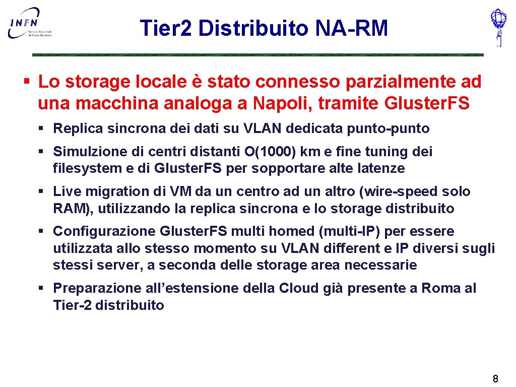 Tier 2 Distribuito NA-RM § Lo storage locale è stato connesso parzialmente ad una