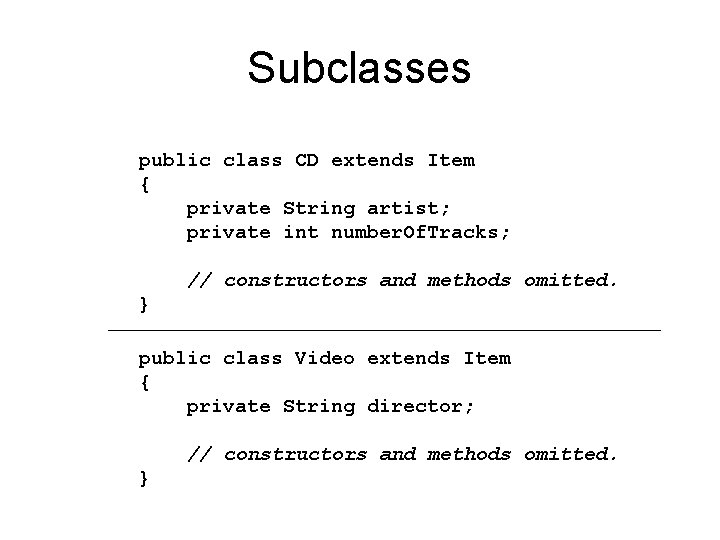 Subclasses public class CD extends Item { private String artist; private int number. Of.
