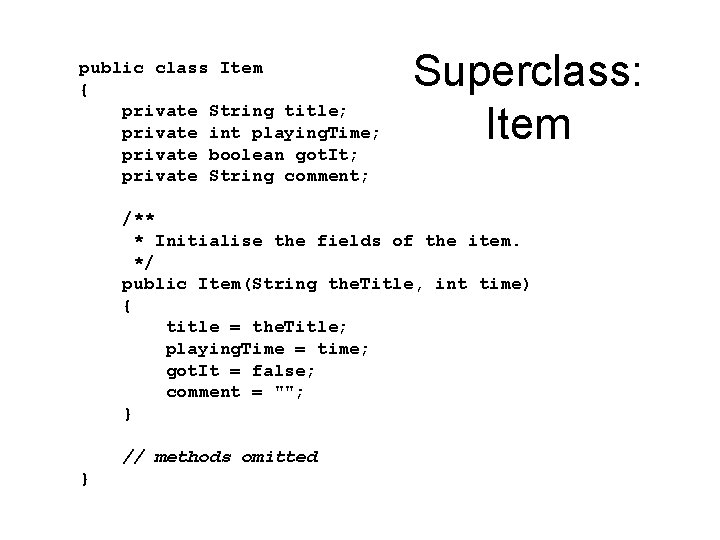 public class Item { private String title; private int playing. Time; private boolean got.