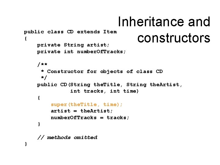 Inheritance and public class CD extends Item { constructors private String artist; private int